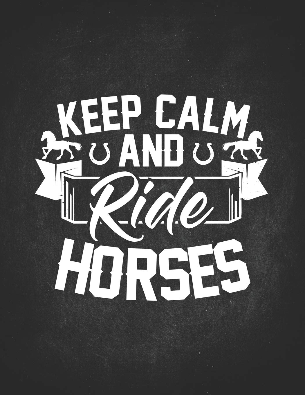 Horse Riding Girl Gifts: Keep Calm And Ride Horses Girl Lightly Lined Pages Daily Journal Diary Notepad 8.5x11 Awesome gift for horseback riding girl boy kids on a farm Learning & Reference