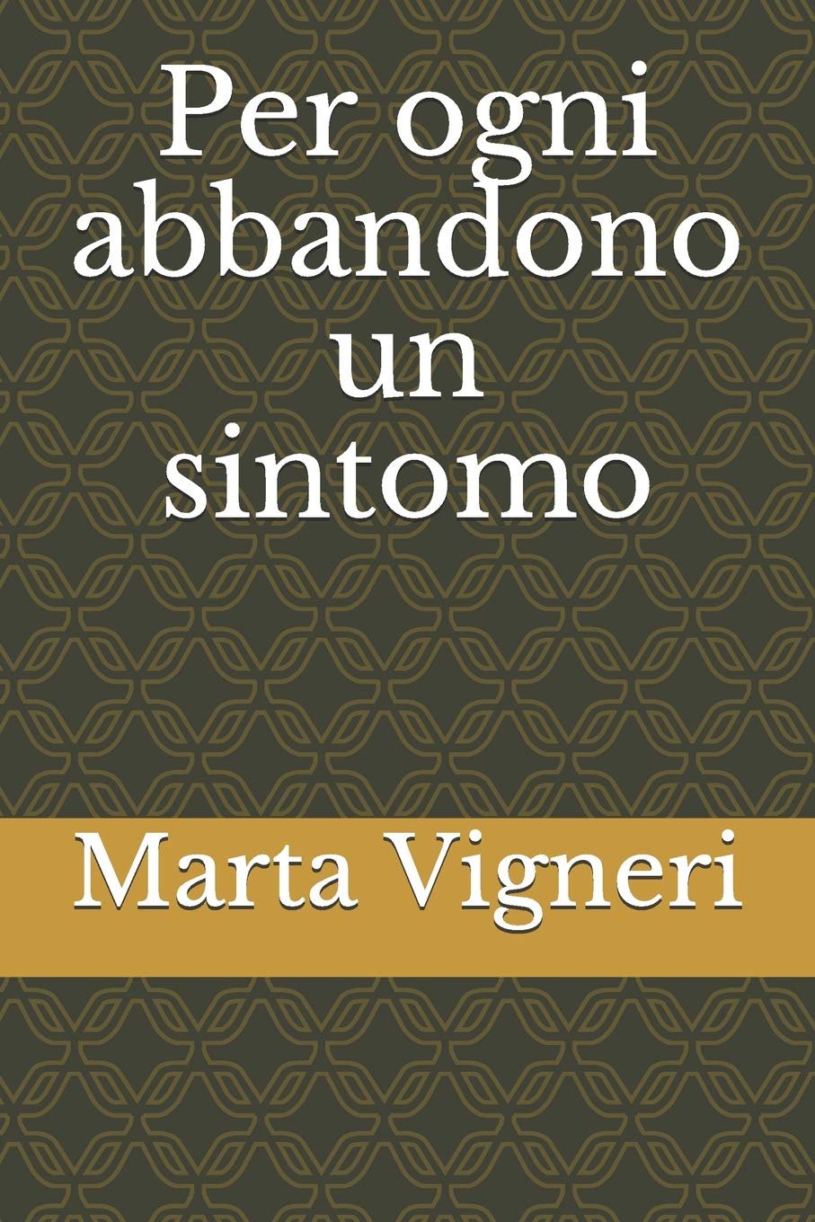Per ogni abbandono un sintomo (I Quaderni del Bardo per Amazon, Band 3) Poetry