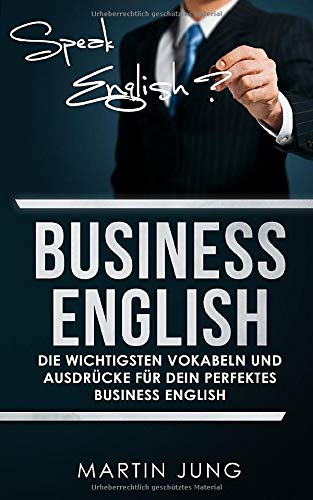 Business English: Die wichtigsten Vokabeln und Ausdrücke für dein perfektes Business English Business, Finance & Career