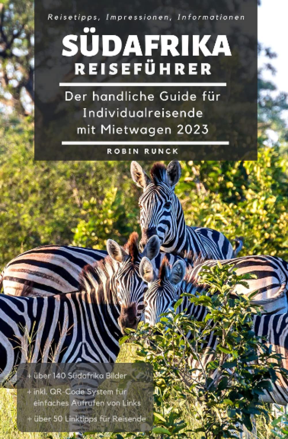 Reiseführer Südafrika - Der handliche Guide für Individualreisende mit Mietwagen: Mit Reise Route, Reisetipps (inkl. Hoteltipps) & Impressionen für deinen Südafrika Roadtrip, mit über 100 Reisebildern Travel Guides