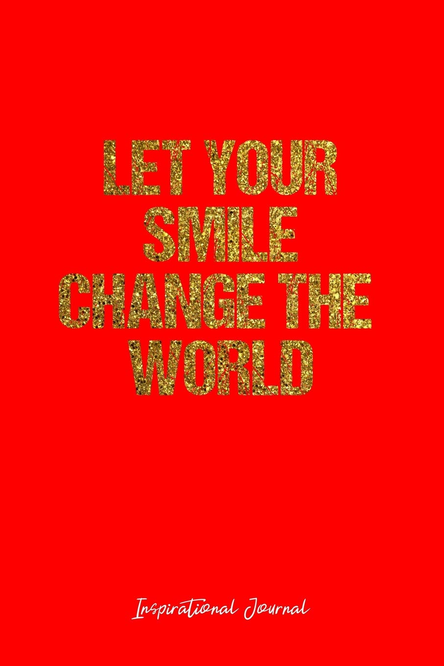 Inspirational Journal: Dot Grid Gift Idea - Let Your Smile Change The World Inspirational Quote Journal - Red Dotted Diary, Planner, Gratitude, Writing, Travel, Goal, Bullet Notebook - 6x9 120 pages book