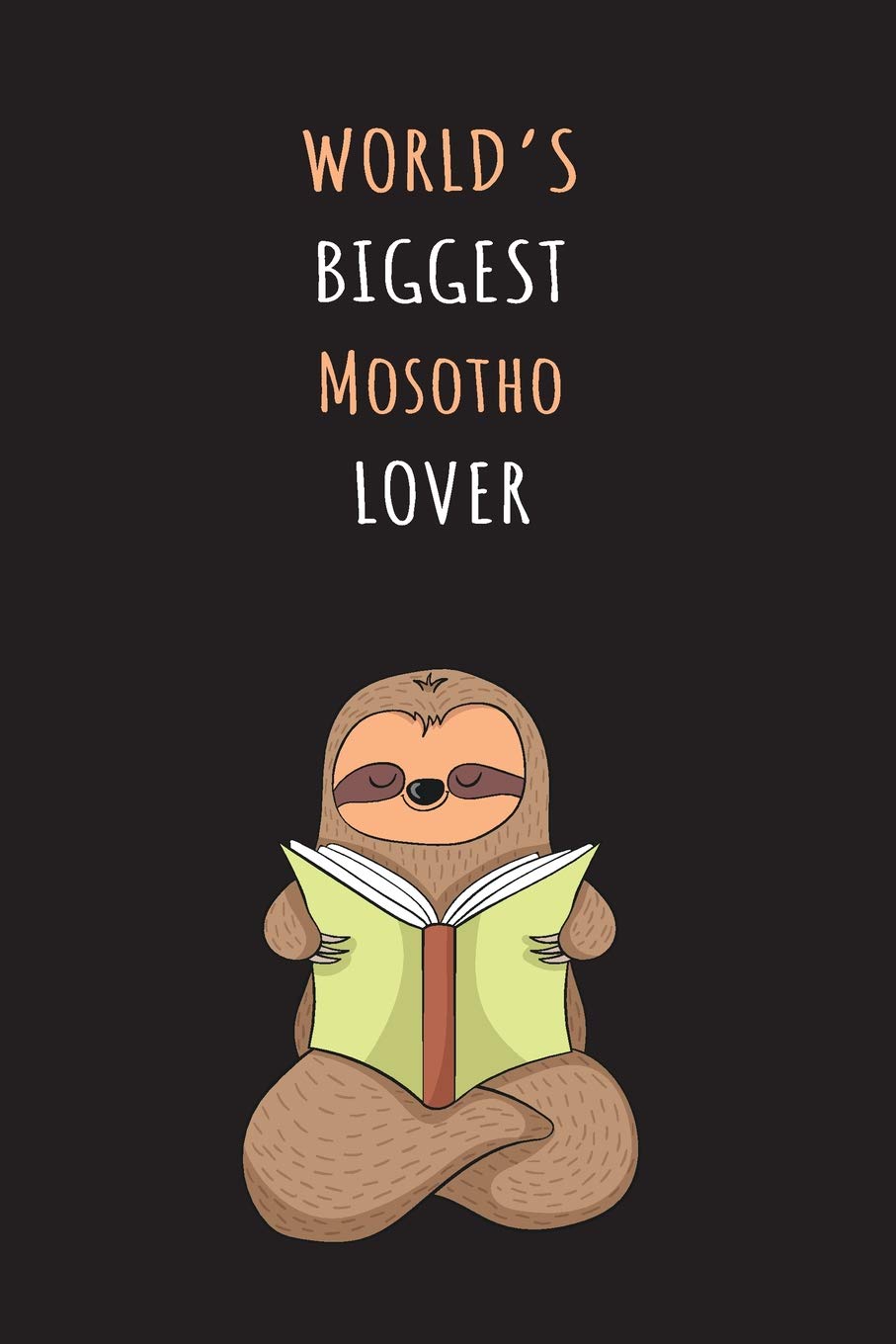 World's Biggest Mosotho Lover: Blank Lined Notebook Journal With A Cute and Lazy Sloth Reading Books