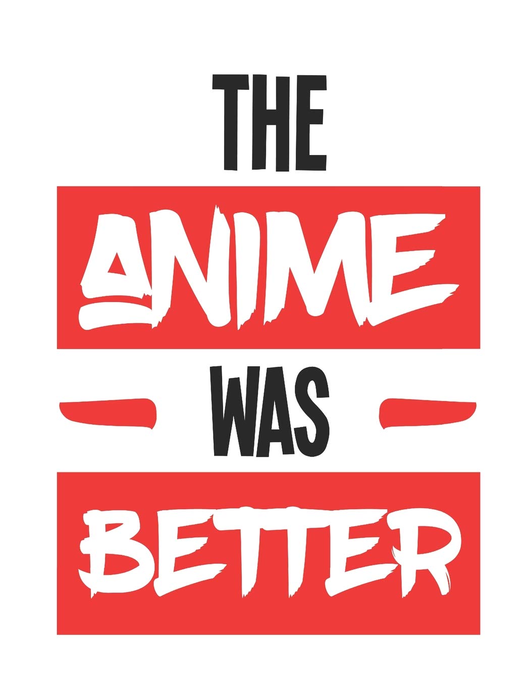 The Anime Was Better: Anime Notebook for School, Blank Paperback Composition Book, 150 pages, college ruled Books