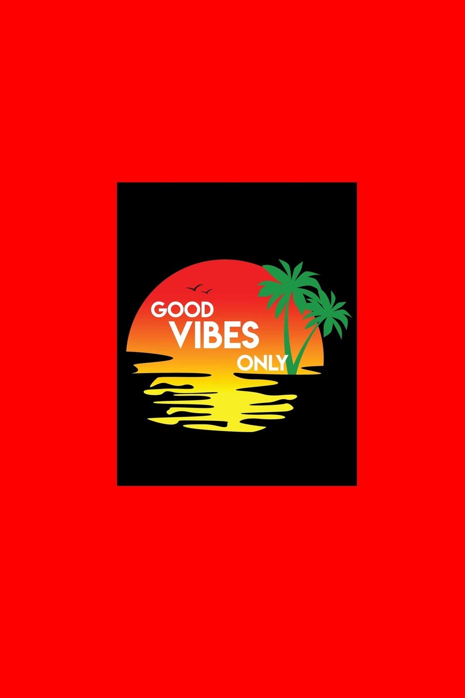 Good Vibes Only: Lined Journal - Good Vibes Only Beach Black Fun-ny Outdoor Hobby Gift - Red Ruled Diary, Prayer, Gratitude, Writing, Travel, Notebook For Men Women - 6x9 120 pages Books
