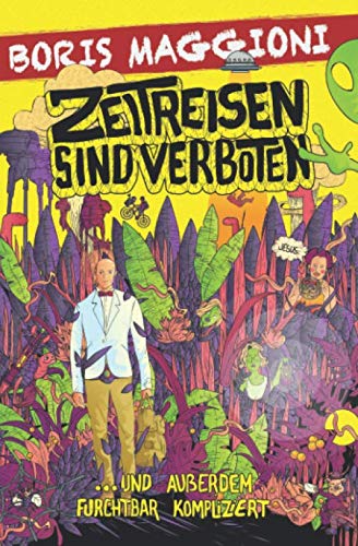 ZEITREISEN SIND VERBOTEN: UND AUßERDEM FURCHTBAR KOMPLIZIERT Fiction