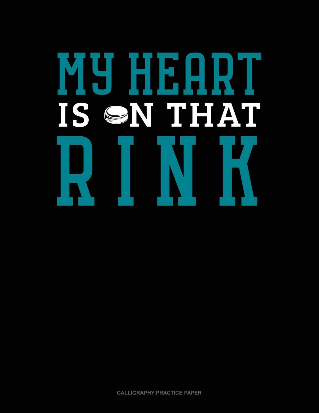 My Heart Is On That Rink: Calligraphy Practice Paper Essays & Short Stories