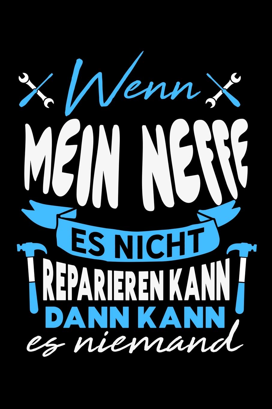 Wenn mein Neffe es nicht reparieren kann dann kann es niemand: Unliniertes Notizbuch mit Rahmen für Menschen mit Humor und Lebenslust Books