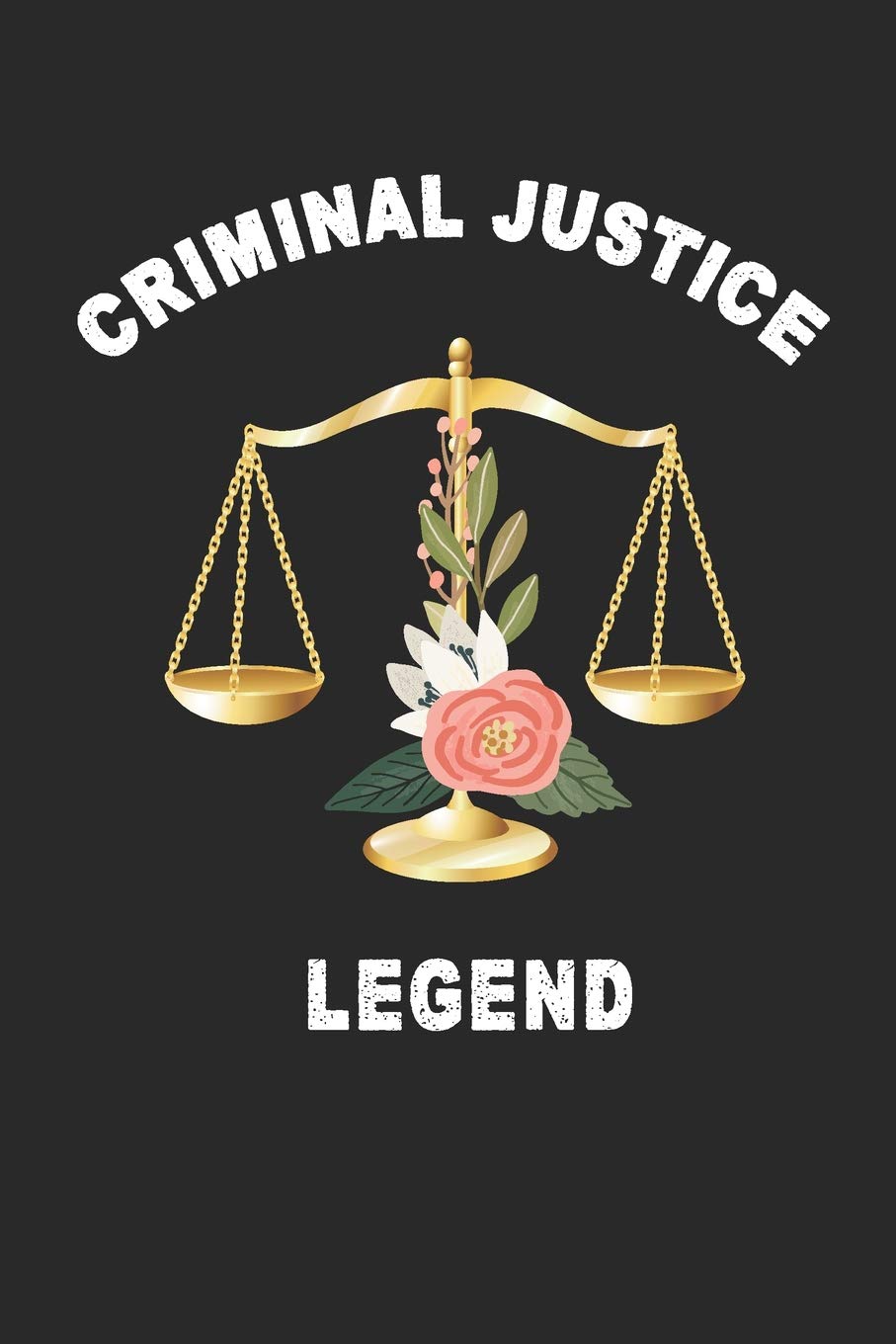 Criminal justice legend: lined notebook for women in law school, in law enforcement, forensic science technician, private detective, correctional officer, criminal justice graduation gifts Law