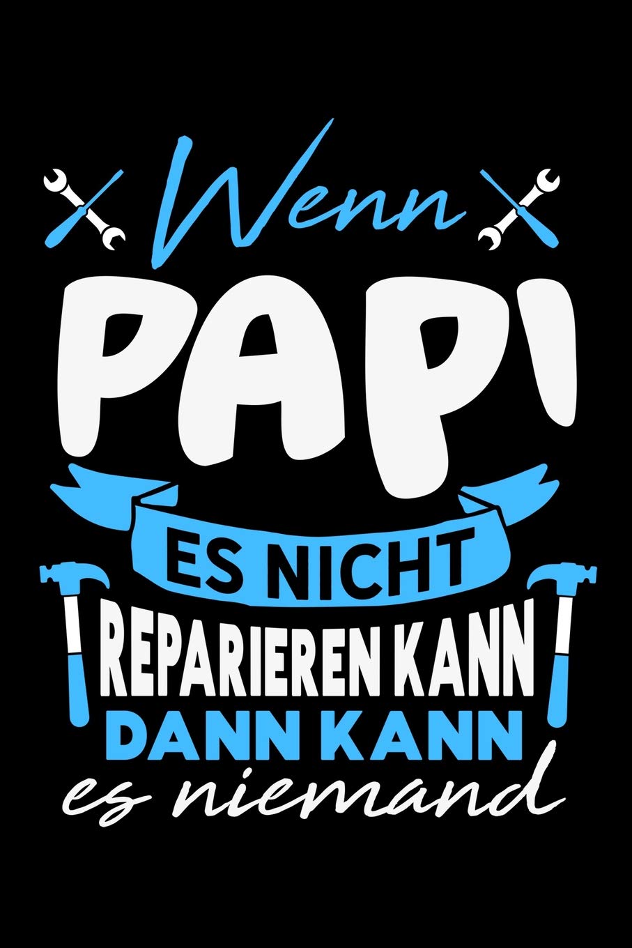 Wenn Papi es nicht reparieren kann dann kann es niemand: Unliniertes Notizbuch mit Rahmen für Menschen mit Humor und Lebenslust Books