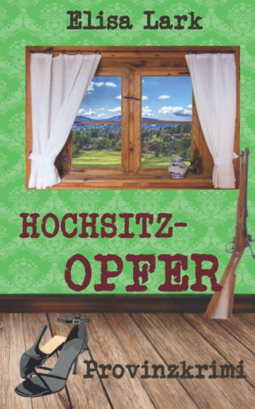 Hochsitzopfer: Erster Fall der Huber Franzi Cosy Mystery & Humour
