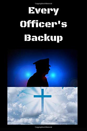 Every Officer's Backup: A Blank Lined Journal For Police Officers That Make A Great Gift Law