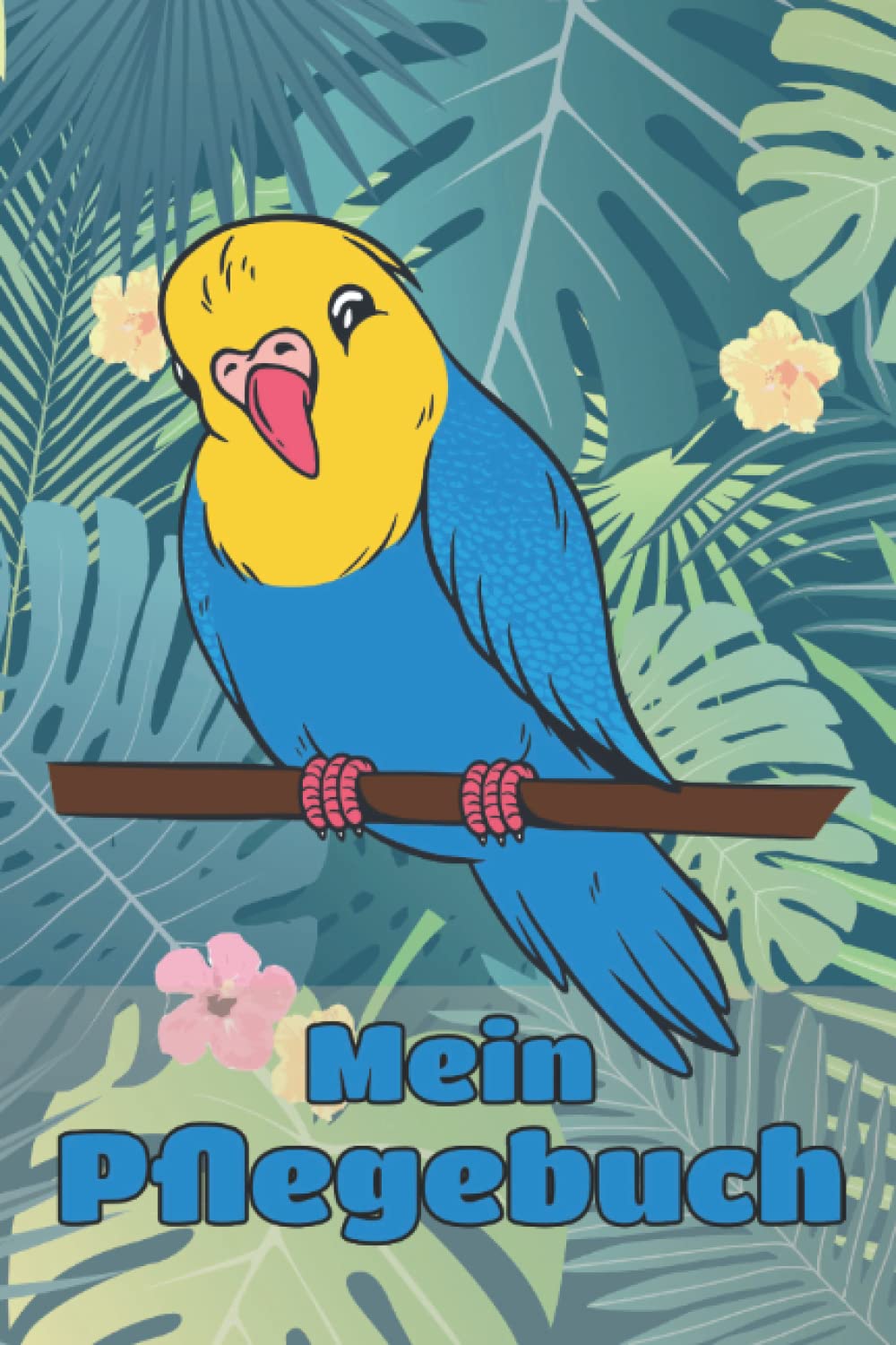 Mein Pflegebuch: Planungshilfe für Kinder bei der eigenständigen Vogelpflege I Blaues Vögelchen Pets