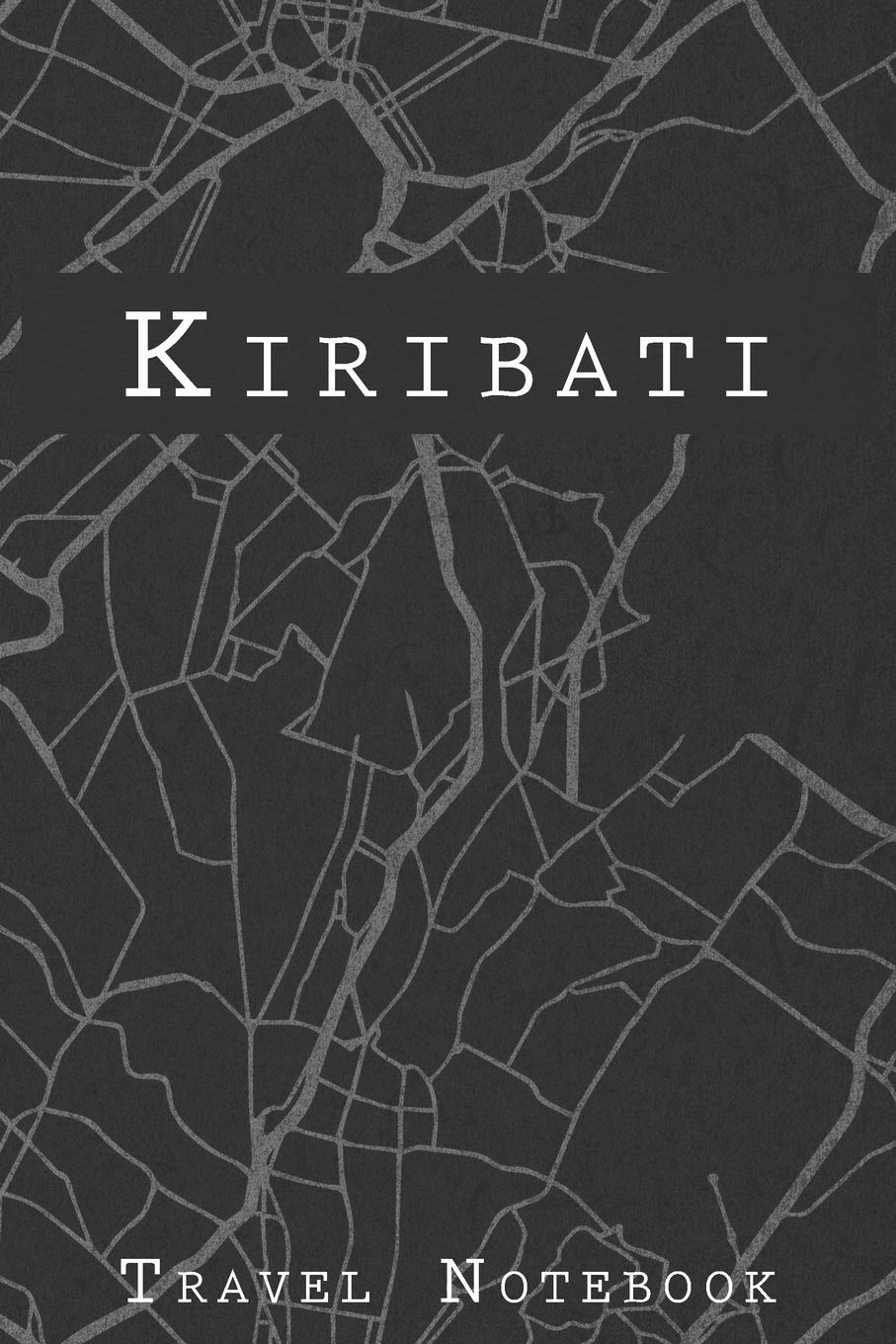 Kiribati Travel Notebook: 6x9 Travel Journal with prompts and Checklists perfect gift for your Trip to Kiribati for every Traveler Travel Guides