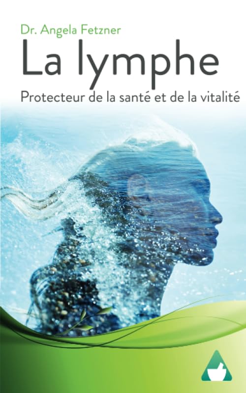La lymphe: Protecteur de la santé et de la vitalité Medicine