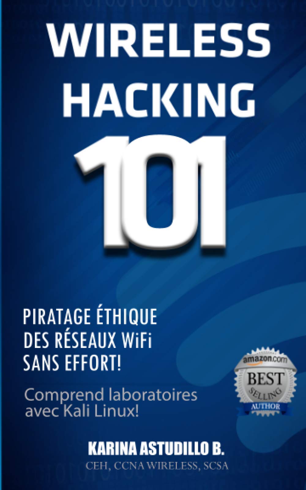 Wireless Hacking 101: Piratage éthique des réseaux WiFi sans effort! book