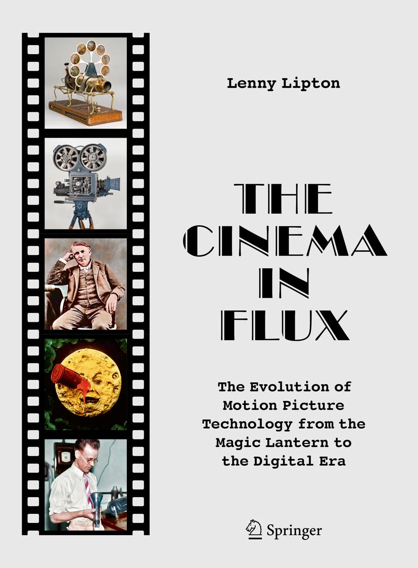 The Cinema in Flux: The Evolution of Motion Picture Technology from the Magic Lantern to the Digital Era Computer Science