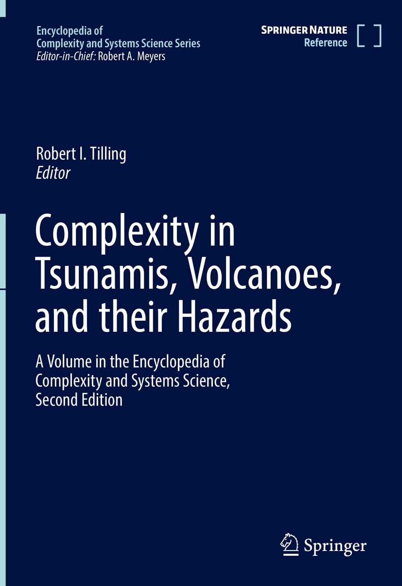 Complexity in Tsunamis, Volcanoes, and their Hazards (Encyclopedia of Complexity and Systems Science Series) Geology & Geography