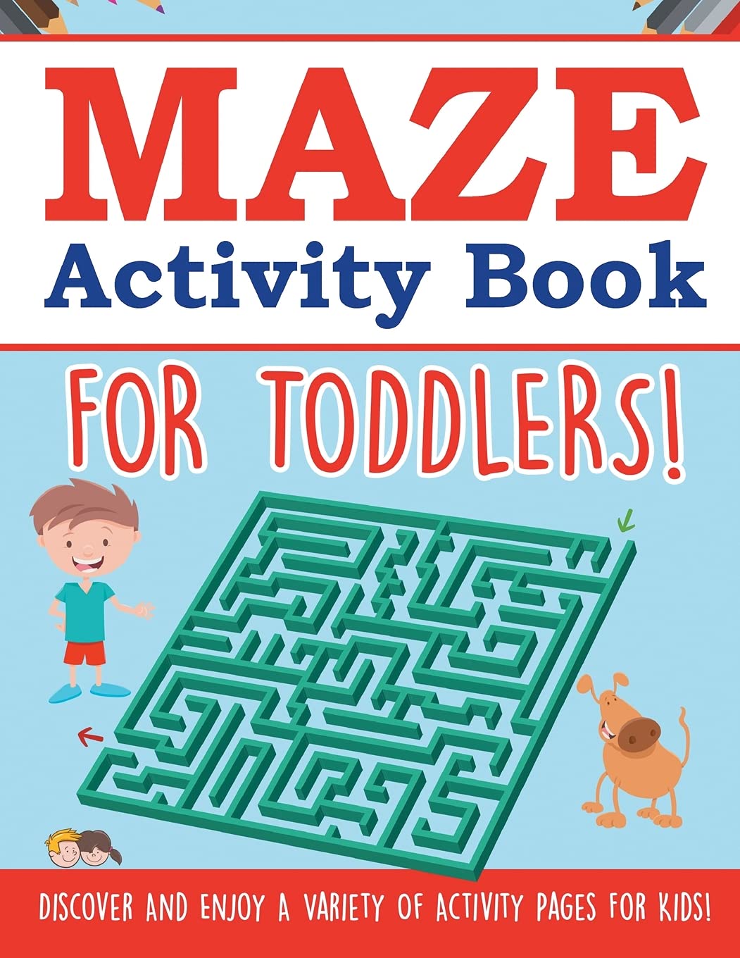 Maze Activity Book For Toddlers! Discover And Enjoy A Variety Of Activity Pages For Kids! Novels & Short Stories