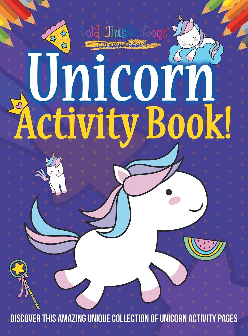Unicorn Activity Book! Discover This Amazing Unique Collection Of Unicorn Activity Pages Non-fiction