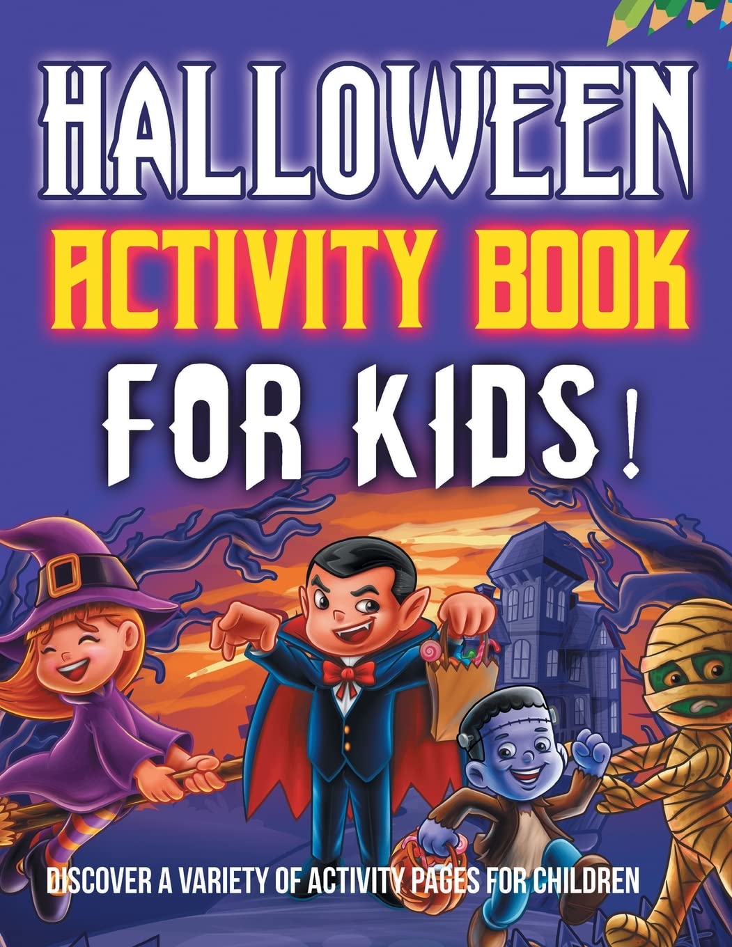 Halloween Activity Book For Kids! Discover A Variety Of Activity Pages For Children Books