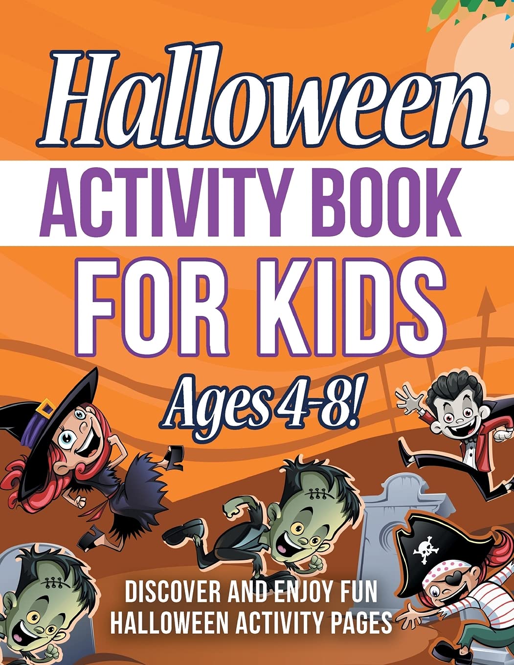 Halloween Activity Book For Kids Ages 4-8! Discover And Enjoy Fun Halloween Activity Pages Non-fiction