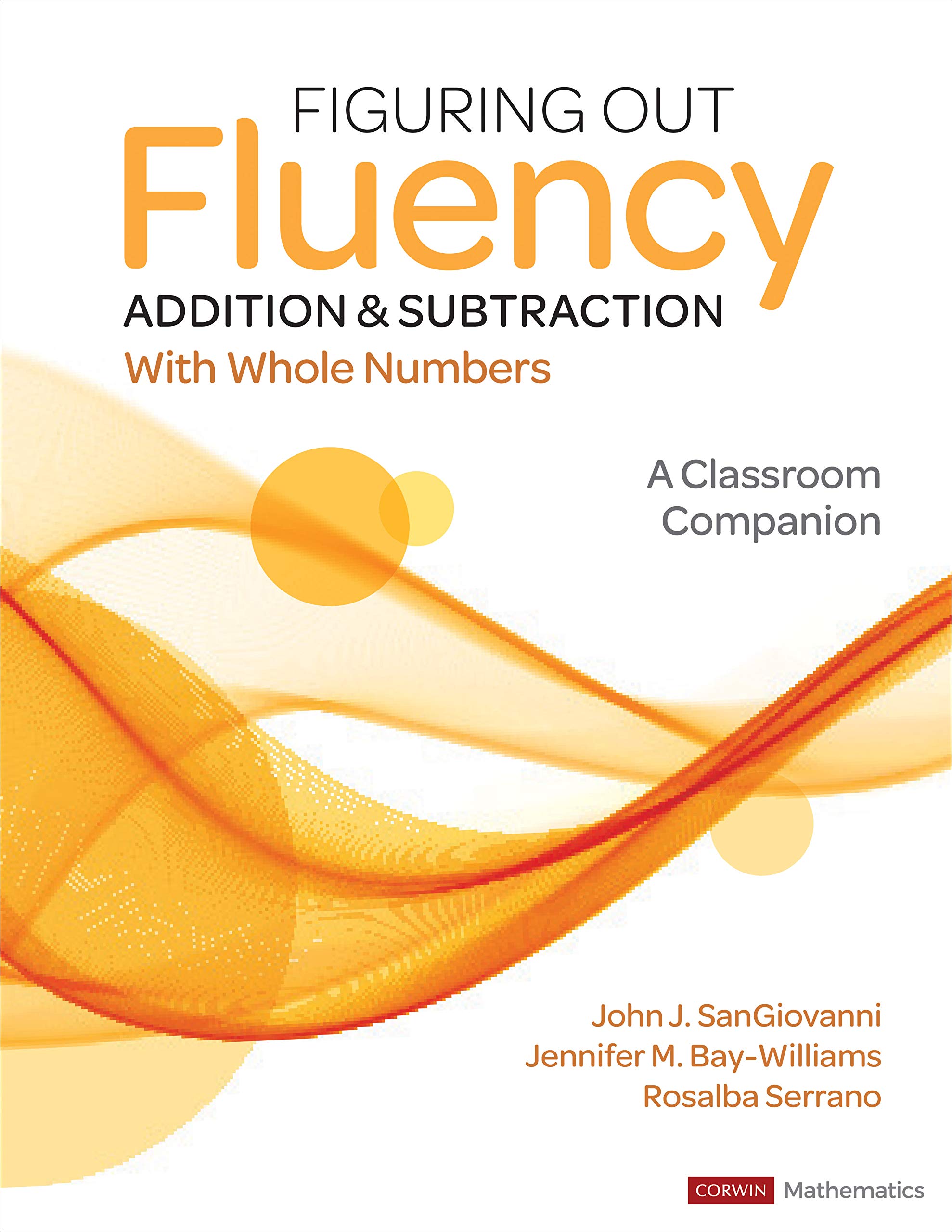 Figuring Out Fluence: Addition & Subtraction with Whole Numbers; A Classroom Companion (Figuring Out Fluency, Grades K-8) Education & Training