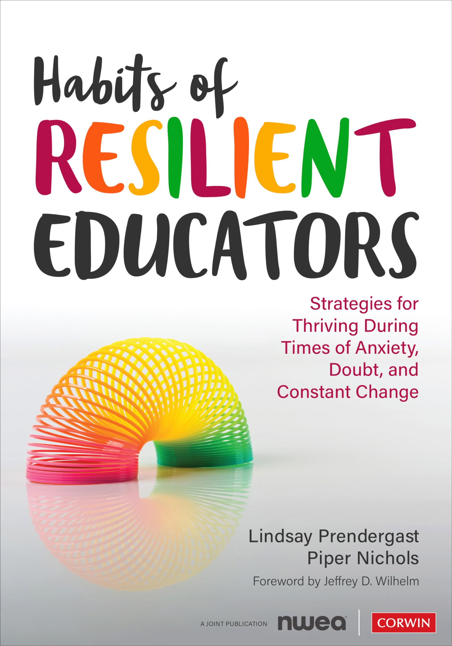 Habits of Resilient Educators: Strategies for Thriving During Times of Anxiety, Doubt, and Constant Change (Corwin Teaching Essentials) Business, Finance & Career