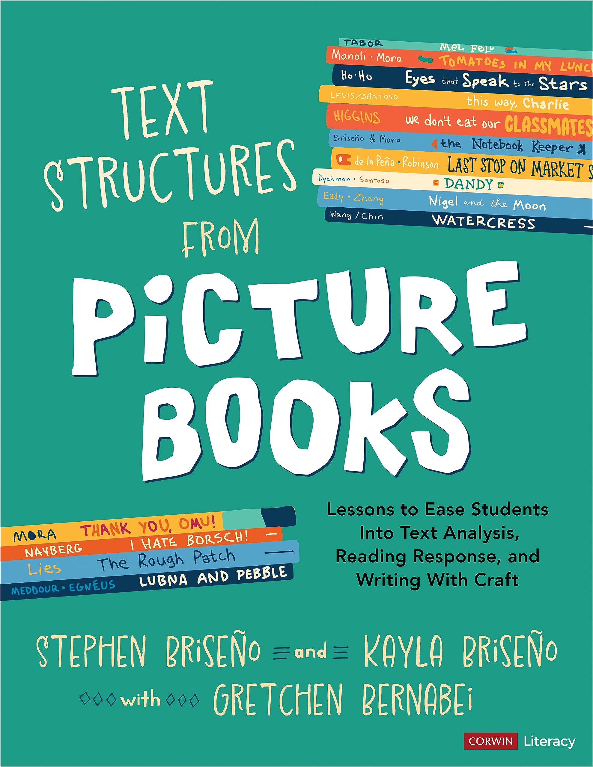 Text Structures From Picture Books : Lessons to Ease Students Into Text Analysis, Reading Response, and Writing With Craft (Corwin Literacy) Education & Training