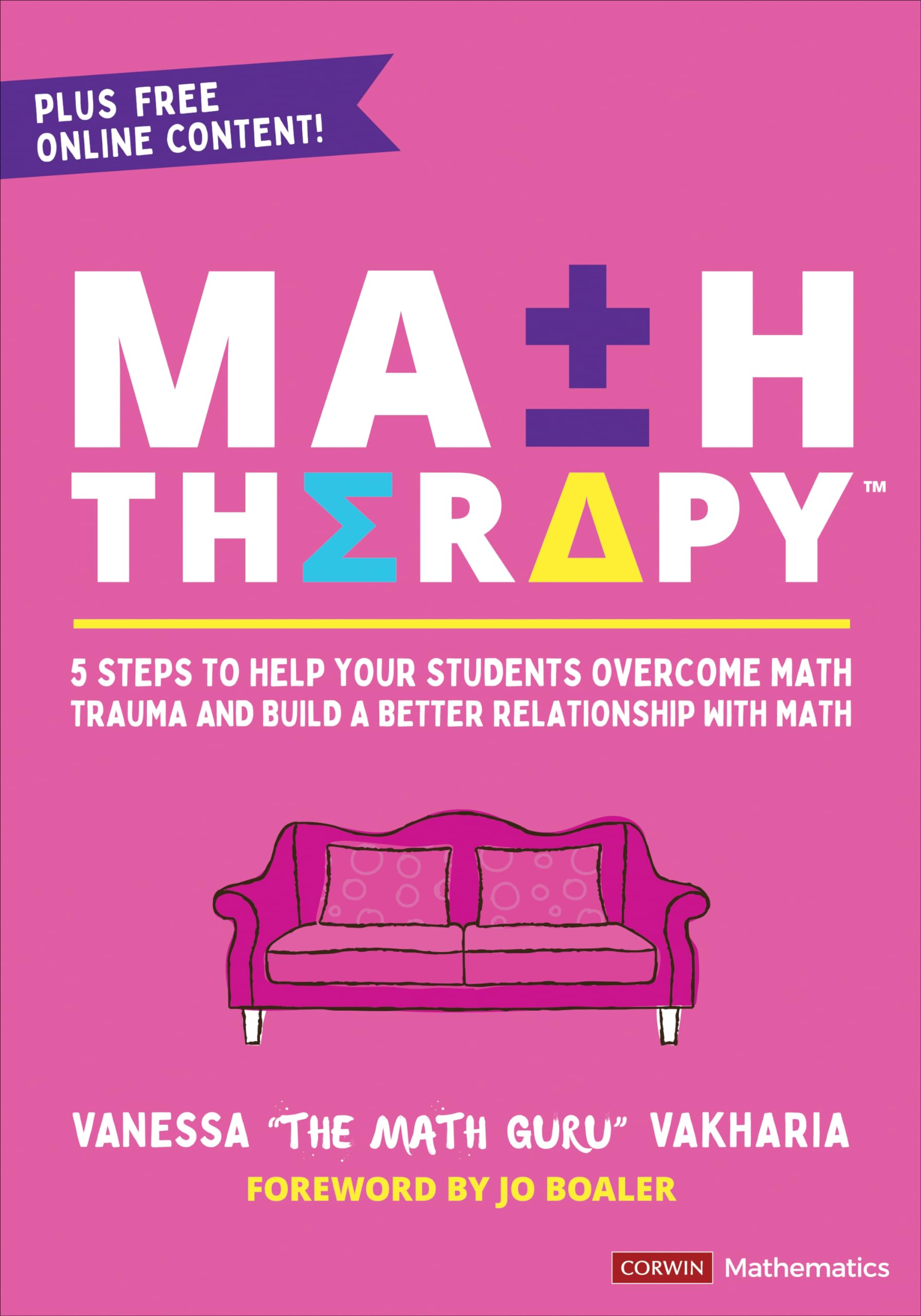 Math Therapy™: 5 Steps to Help Your Students Overcome Math Trauma and Build a Better Relationship With Math (Corwin Mathematics Series) Education & Training