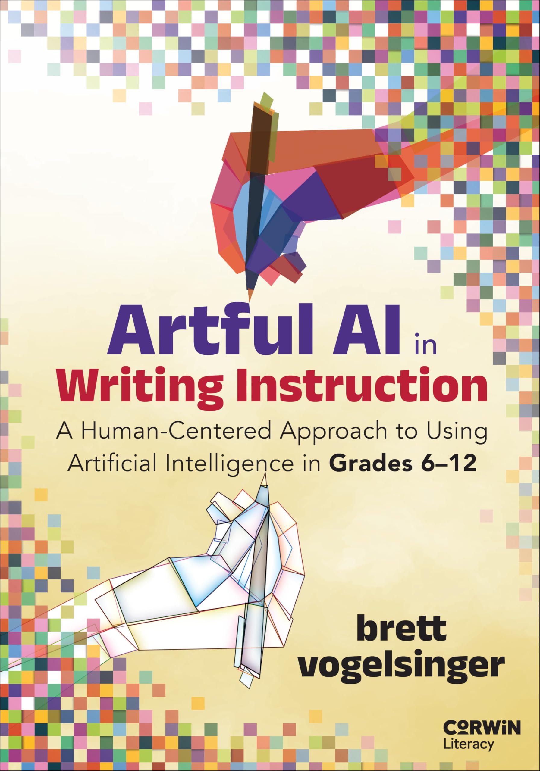 Artful AI in Writing Instruction: A Human-Centered Approach to Using Artificial Intelligence in Grades 6–12: A Human-centered Approach to Using Artificial Intelligence in Grades 6–12 Computer Science