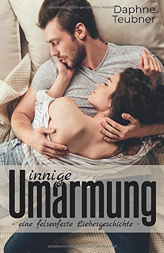 Innige Umarmung: Eine felsenfeste Liebesgeschichte book