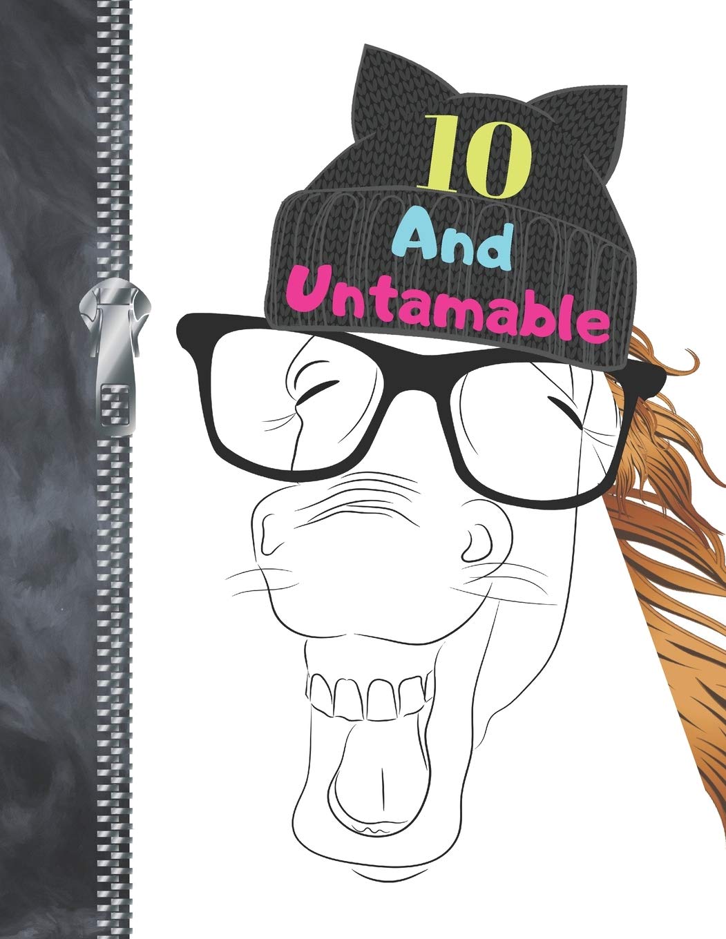 10 And Untamable: Funny Laughing Mare Horse Lovers College Ruled Composition Writing Notebook For Girls Learning & Reference