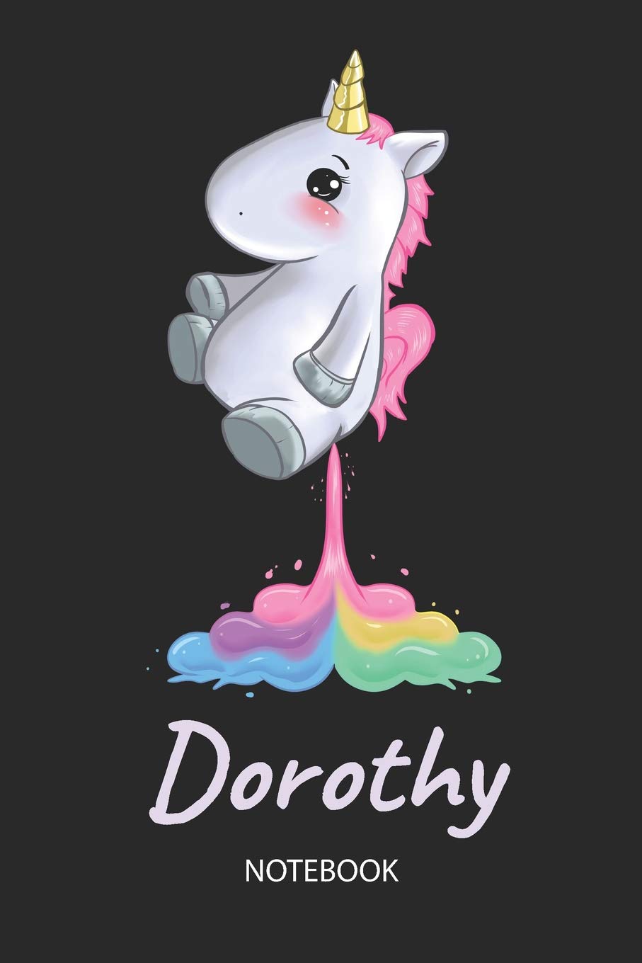 Dorothy - Notebook: Blank Lined Personalized & Customized Name Rainbow Farting Unicorn School Notebook / Journal for Girls & Women. Funny Unicorn Desk ... School Supplies, Birthday & Christmas Gift. Books