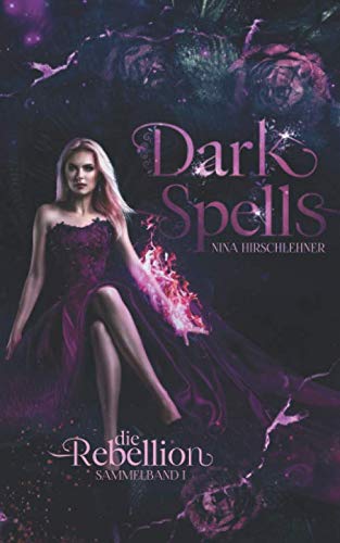 Dark Spells: Sammelband 1: Die Rebellion Novels & Short Stories