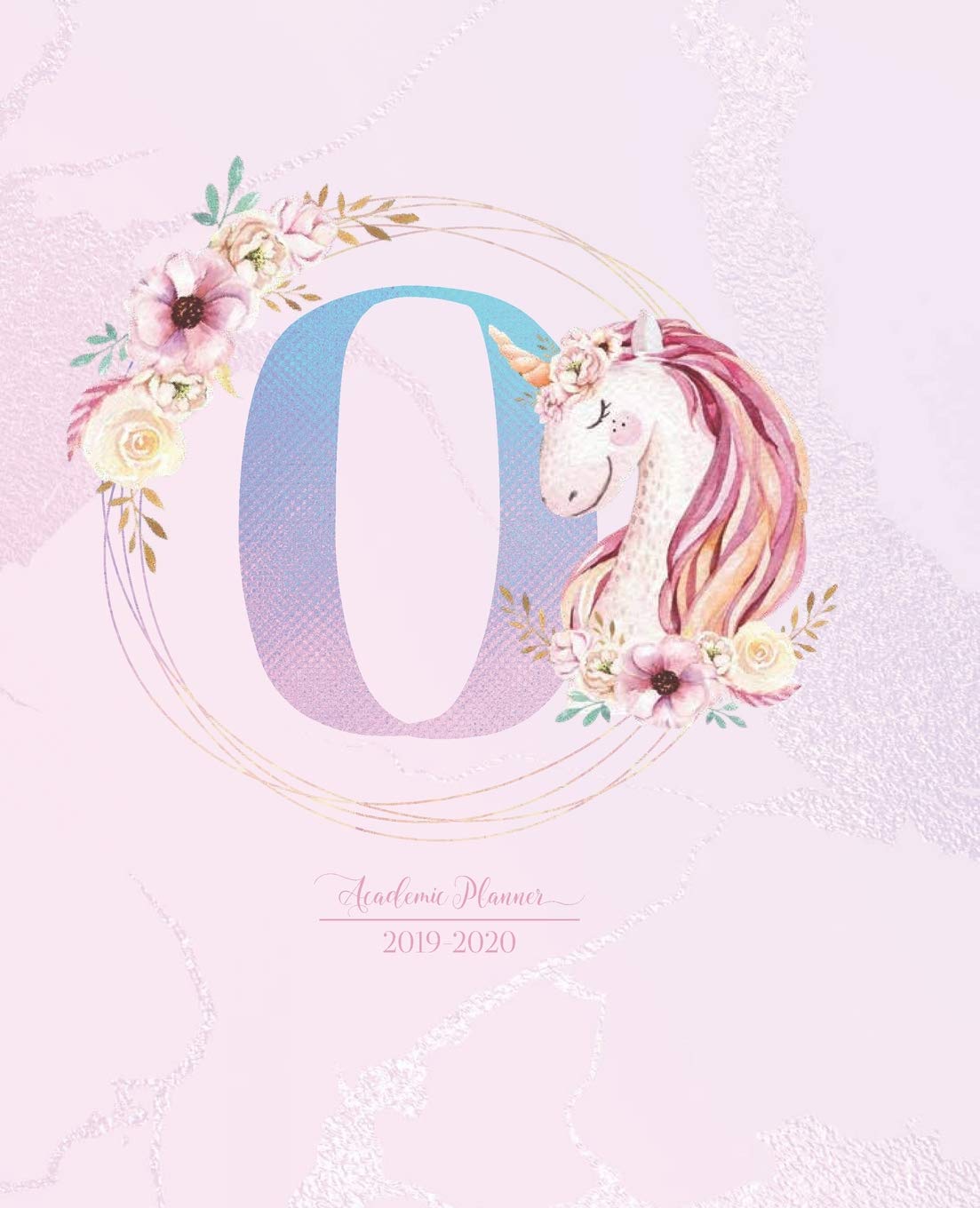 Academic Planner 2019-2020: Unicorn Pink Purple Gradient Monogram Letter O with Flowers Cute Academic Planner July 2019 - June 2020 for Students, Girls and Teens (School and College) Study Guides