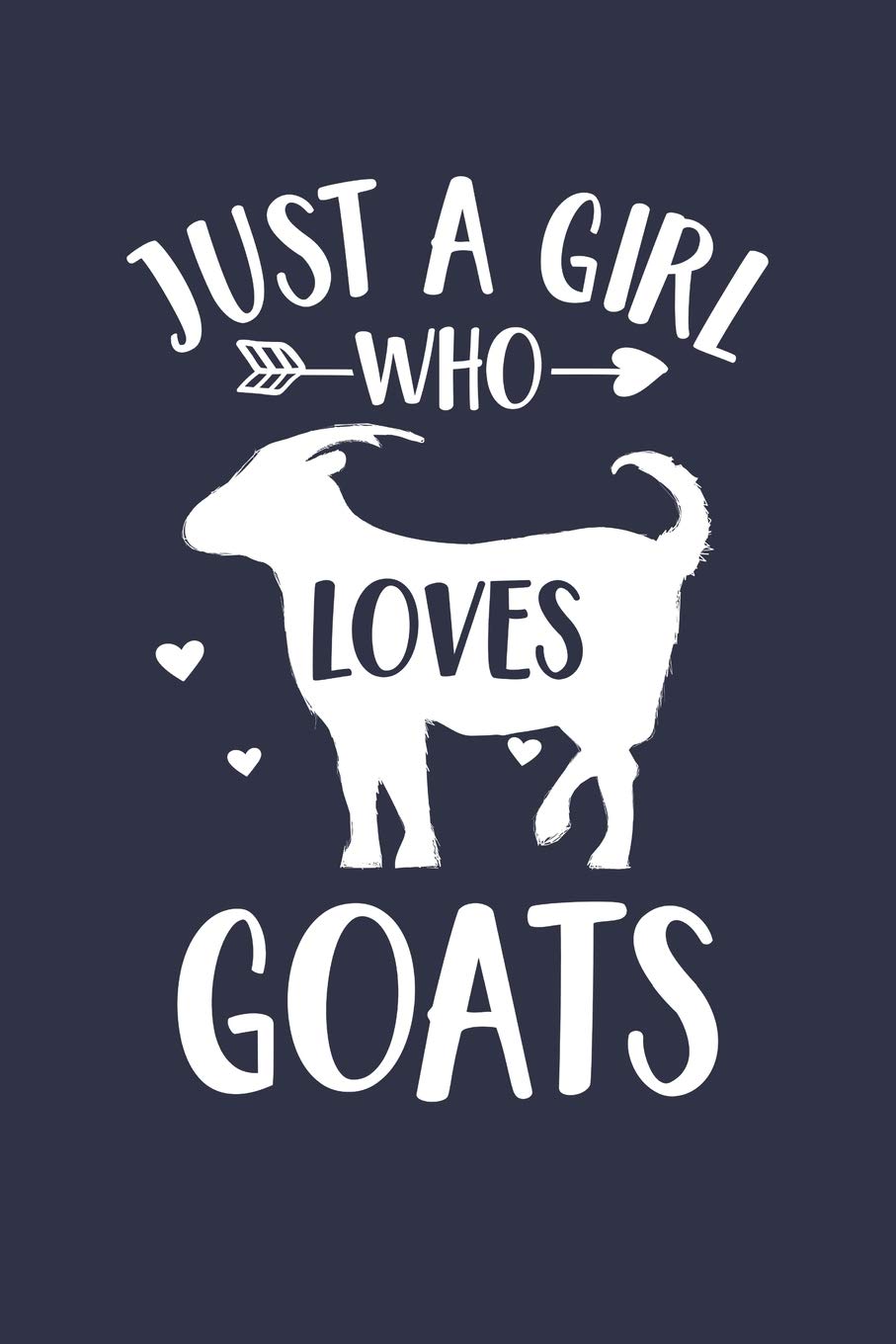 Just A Girl Who Loves Goats Notebook - Gift for Goat Lovers - Goat Journal: Medium College-Ruled Diary, 110 page, Lined, 6x9 (15.2 x 22.9 cm) book
