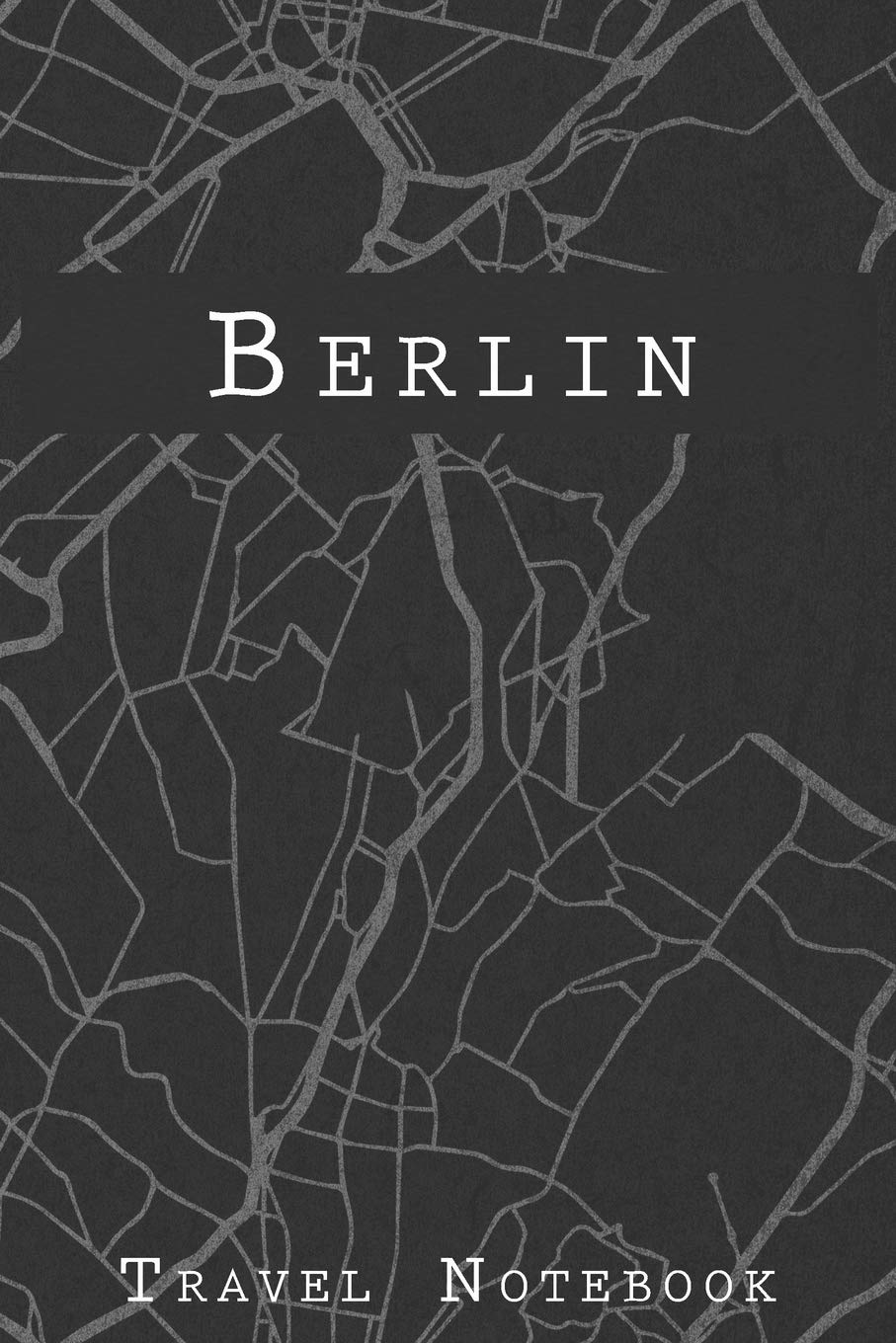 Berlin Travel Notebook: 6x9 Travel Journal with prompts and Checklists perfect gift for your Trip to Berlin (Germany) for every Traveler Travel Guides