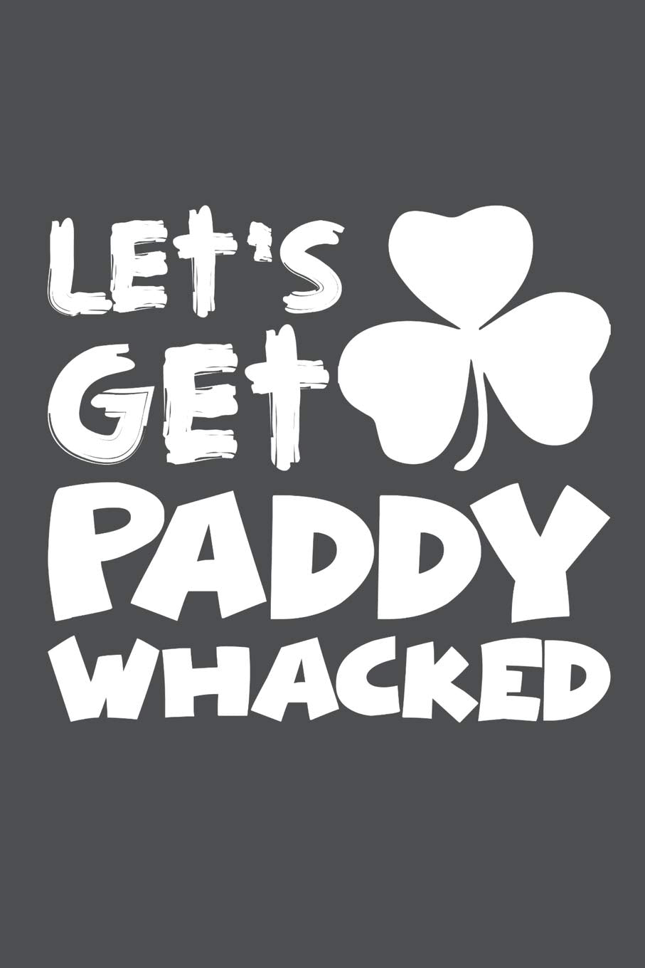 Product Image: Let's Get Paddy Whacked: Lined Journal Notebook