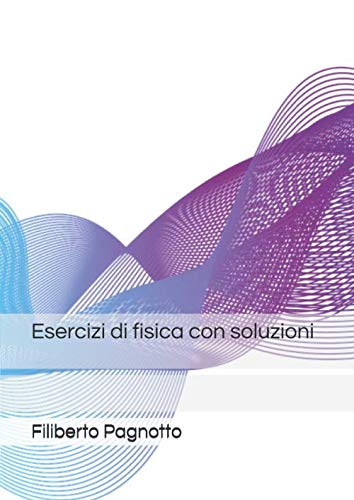 Esercizi di fisica con soluzioni book