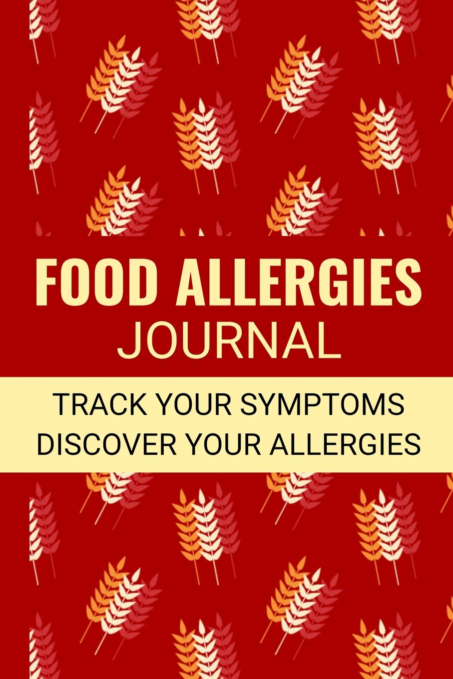 Food Allergies Journal: 45 days food diary (6"x9") | Track your Symptoms and Indentify your Intolerances and Allergies Health, Nutrition & Fitness