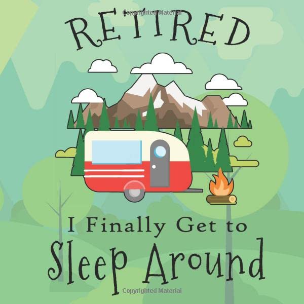 Retired I Finally Get to Sleep Around: Happy Retirement Celebration Party Guest Book Funny Memory Keepsake with Spaces for Messages, Well Wishes, Contact Info, Photos and Gift Log Reference Books
