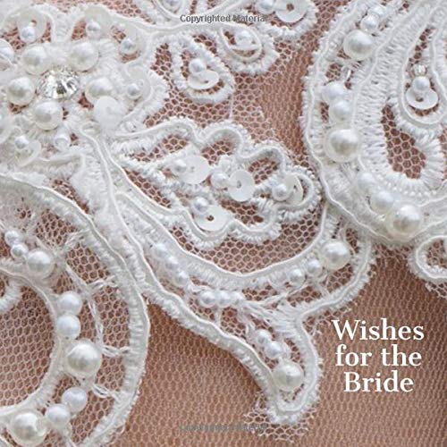 Wishes for the Bride: Romantic Lace Keepsake Bride-to-Be Book | Loving Messages from Family and Friends | Gift Tracker and Pages for Notes Learning & Reference