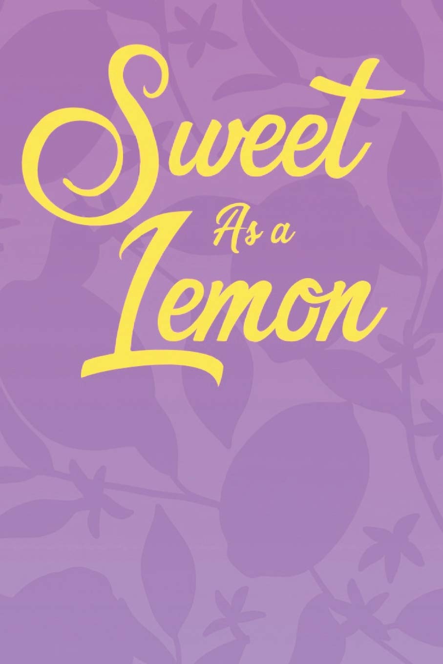 Sweet As A Lemon: A 6x9 Yellow Lemon Notebook with 120 College Ruled Pages Lifestyle