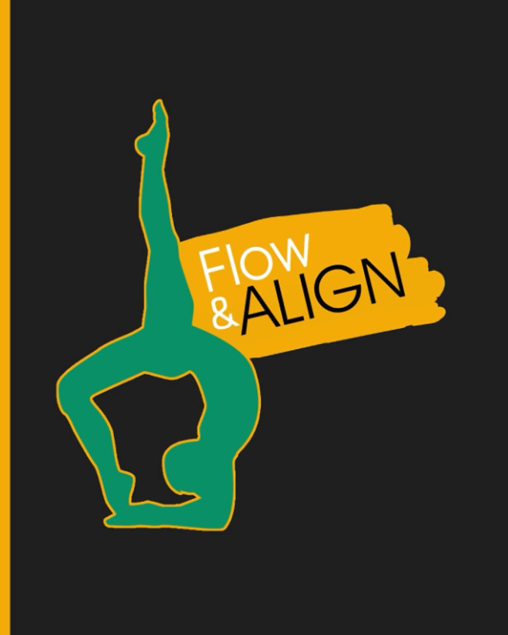 Flow And Align: Live Your Healthiest Life With This 2020 Daily Weight Loss, Fitness, Meal And Exercise Planner: Track Your Goals, Workout, Weight Loss, Bodybuilding, and Plan Your Meals Health, Nutrition & Fitness