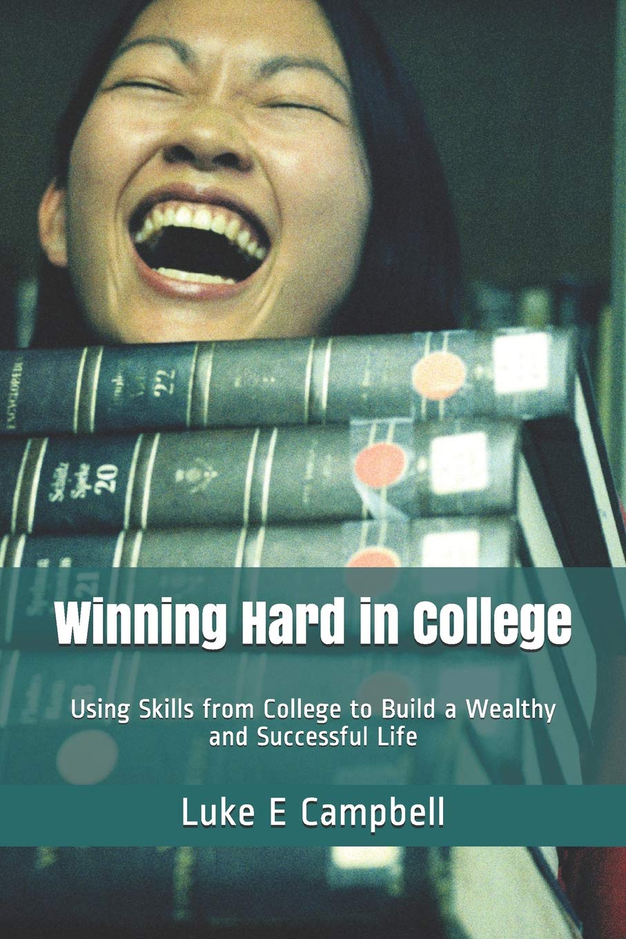 Winning Hard in College: Using Skills from College to Build a Wealthy and Successful Life Study Guides