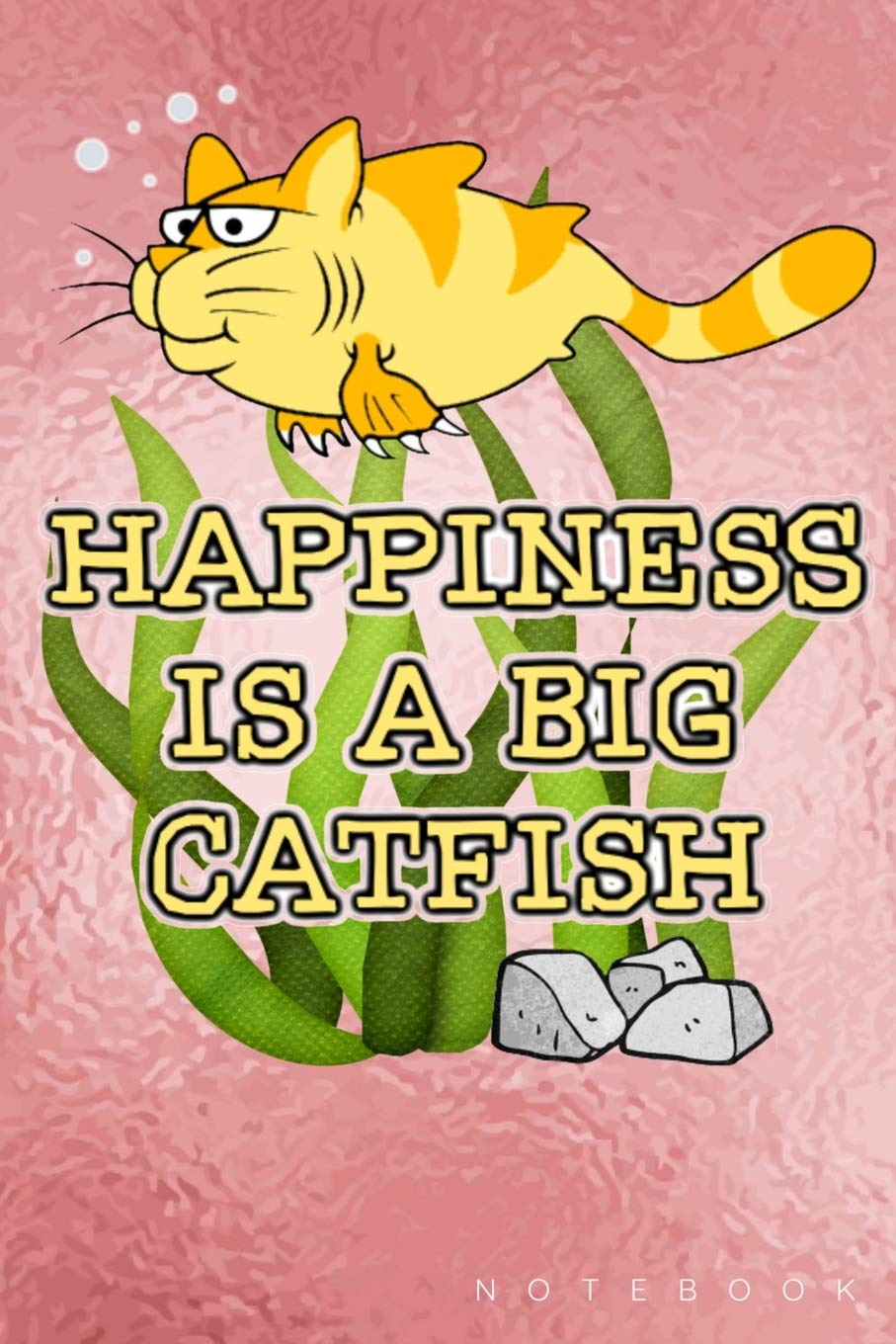 Happiness Is A Big Catfish Notebook: Funny Tabby Cat Lovers Lined Journal Note Keeper gift Pets