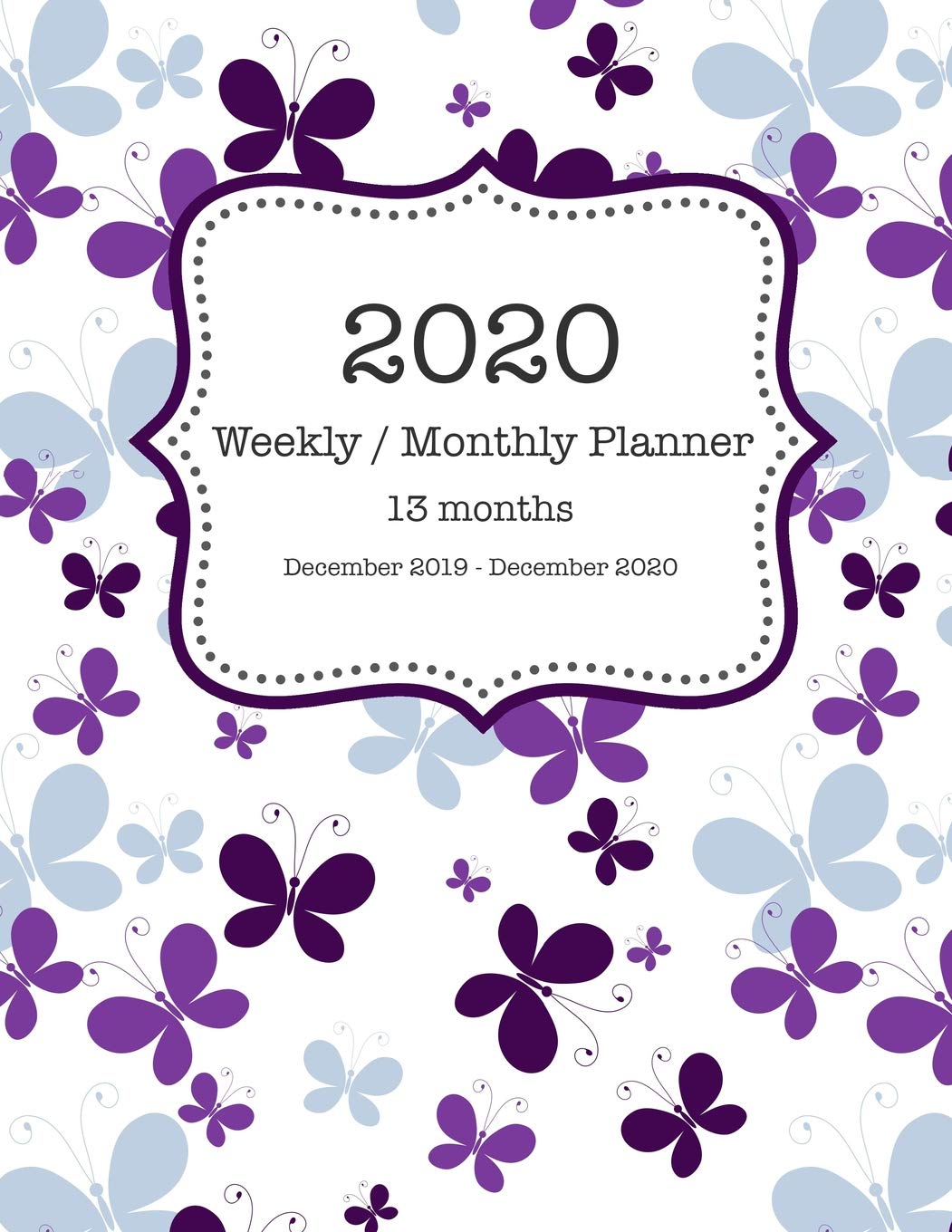2020 Weekly / Monthly Planner 13 Months - December 2019 - December 2020: Purple and Blue Butterflies Planner Mathematics