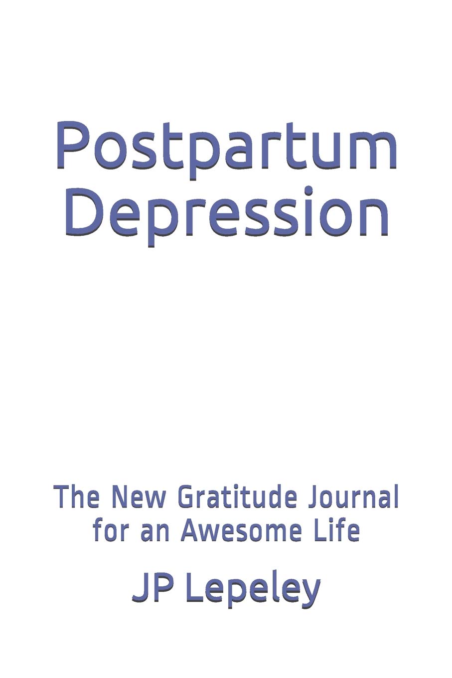 Postpartum Depression: The New Gratitude Journal for an Awesome Life Parents & Children