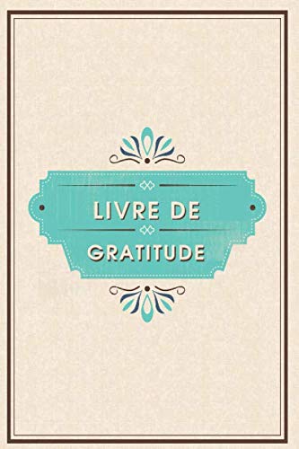 Livre De Gratitude: Livre à compléter pour plus de gratitude, de pleine conscience, de pensées positives et de chance dans la vie - Journal de ... della gratitudine | Cadeau femme et hommes book