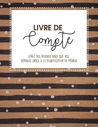 Livre De Compte: Cahier de compte | Gérez vos revenus ainsi que vos dépenses grâce à ce planificateur de ménage avec Budgetplaner - Livre de compte Privés Business, Finance & Career